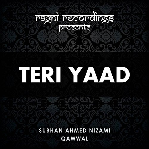 Teri Yaad Subhan Ahmed Nizami Qawwal