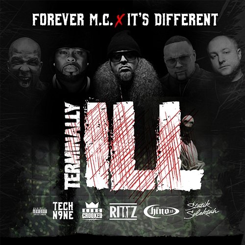 Terminally Ill Forever M.C. & It's Different feat. Chino XL, DJ Statik Selektah, Kxng Crooked, Rittz, Tech N9ne