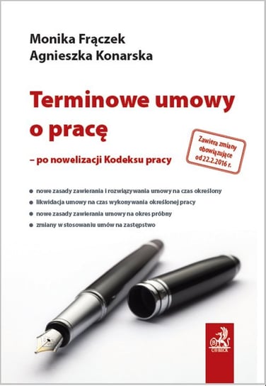 Terminowe umowy o pracę - po nowelizacji Kodeksu pracy Frączek Monika, Konarska Agnieszka