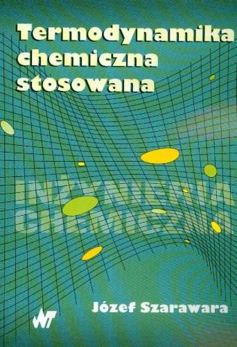 Termodynamika chemiczna stosowana Szarawara Józef