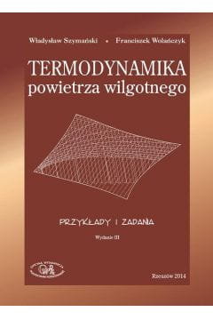 Termodynamika powietrza wilgotnego. Przykłady i zadania Opracowanie zbiorowe