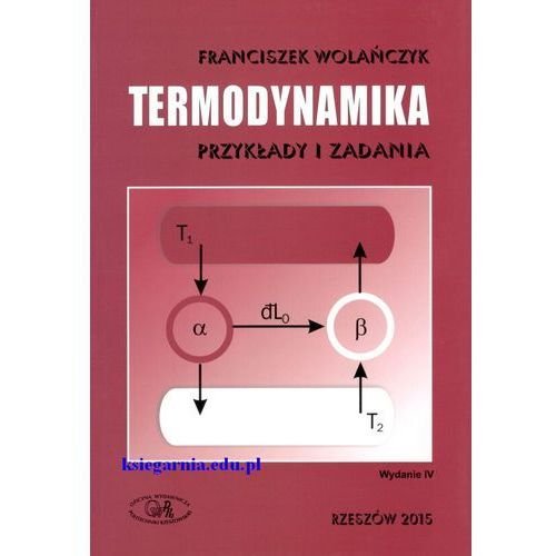 Termodynamika. Przykłady i zadania Wolańczyk Franciszek