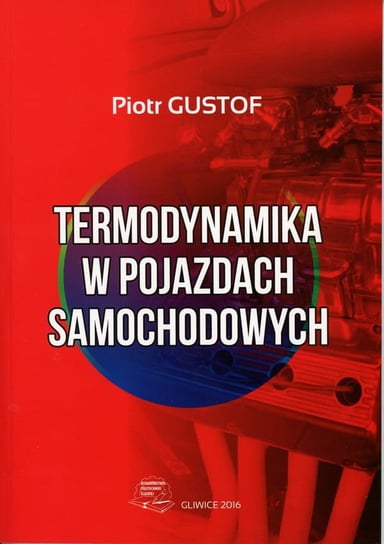 Termodynamika w pojazdach samochodowych Piotr Gustof