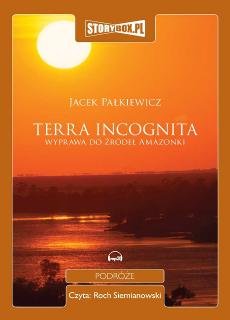 Terra Incognita. Wyprawa do źródeł Amazonki Pałkiewicz Jacek