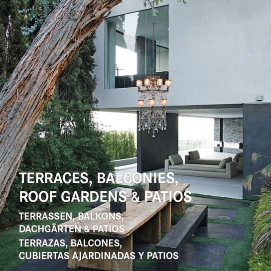 Terraces, Balconies, Roof Gardens & Patios Opracowanie zbiorowe
