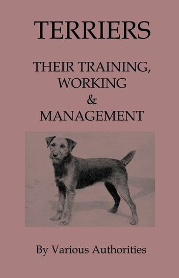 Terriers - Their Training, Work & Management Various