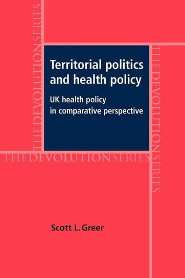 Territorial Politics and Health Policy Greer Scott L