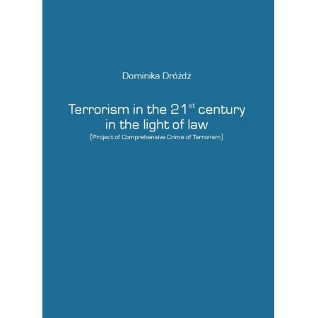 Terrorism in the 21st century in the light of law Dróżdż Dominika