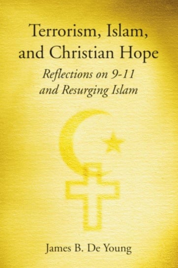 Terrorism, Islam, and Christian Hope De Young James