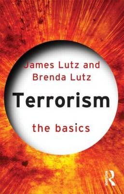 Terrorism: The Basics Lutz James M., Lutz Brenda J.