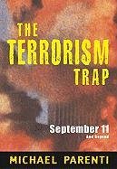 Terrorism Trap: September 11 and Beyond Parenti Michael