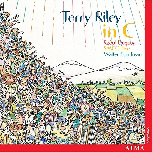 Terry Riley: In C / Steven: Straight On Till Morning / Bregent: Atlantide (Excerpts) Ensemble de la Société de musique contemporaine du Québec, Walter Boudreau, Ensemble vocal de Montréal, Raôul Duguay
