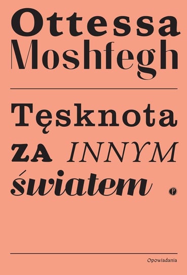Tęsknota za innym światem Moshfegh Ottessa