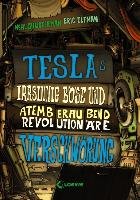 Teslas irrsinnig böse und atemberaubend revolutionäre Verschwörung Shusterman Neal, Elfman Eric
