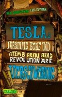 Teslas irrsinnig böse und atemberaubend revolutionäre Verschwörung Elfman Eric, Shusterman Neal