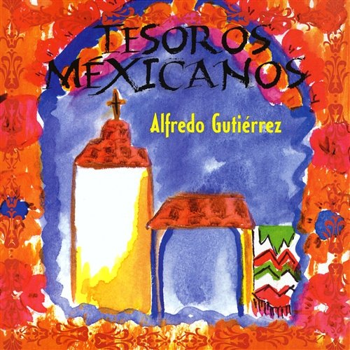 Tesoros Mexicanos Alfredo Gutierrez