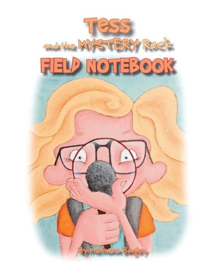 Tess and the Mystery Rock Field Notebook Bagby Melinda