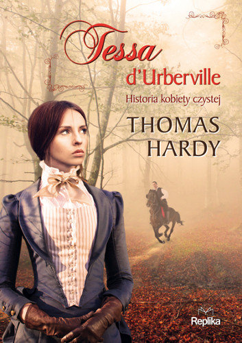 Tessa d’Urberville. Historia kobiety czystej Hardy Thomas