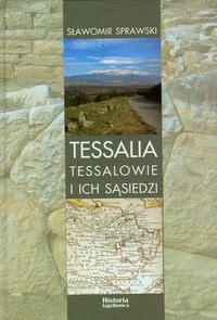 Tessalia. Tessalowie i ich sąsiedzi Sprawski Sławomir
