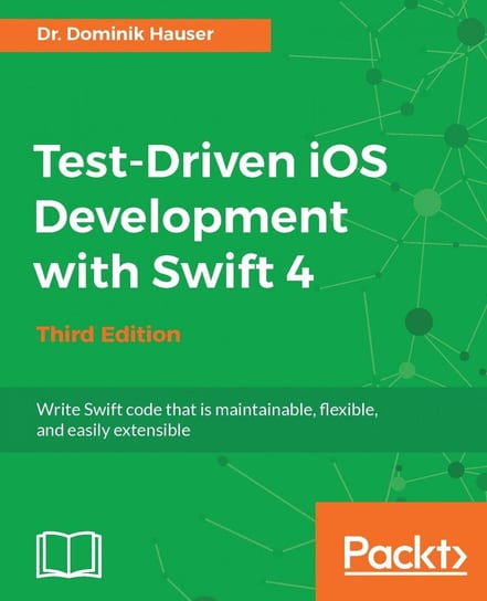 Test-Driven iOS Development with Swift 4 Dr. Dominik Hauser