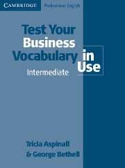 Test Your Business Vocabulary in Use Bethell George, Aspinall Tricia