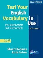 Test your English Vocabulary in Use - Pre-Intermediate and  Intermediate. Edition with answers Redman Stuart, Gairns Ruth