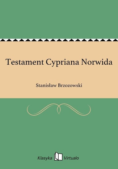 Testament Cypriana Norwida Brzozowski Stanisław