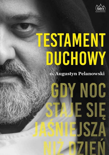 Testament duchowy. Gdy noc staje się jaśniejsza niż dzień - ebook PDF Pelanowski Augustyn