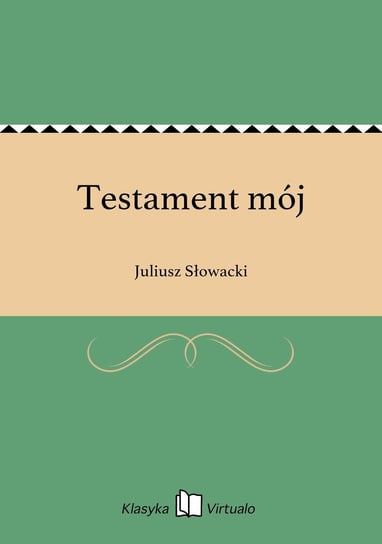 Testament mój Słowacki Juliusz