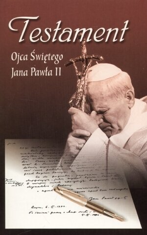 Testament Ojca Świętego Jana Pawła II Jan Paweł II