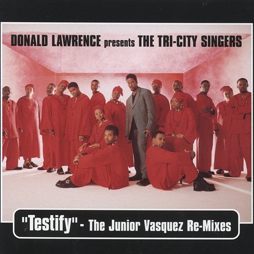 Testify Donald Lawrence & The Tri-City Singers