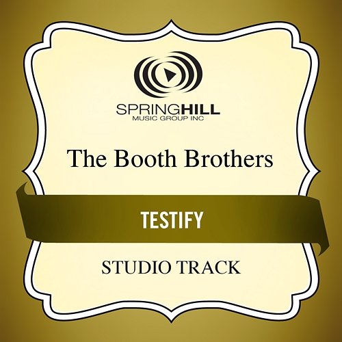 Testify The Booth Brothers