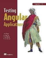 Testing Angular Applications Covers Angular 2 Palmer Jesse, Cohn Corinna, Giambalvo Michael, Nishina Craig