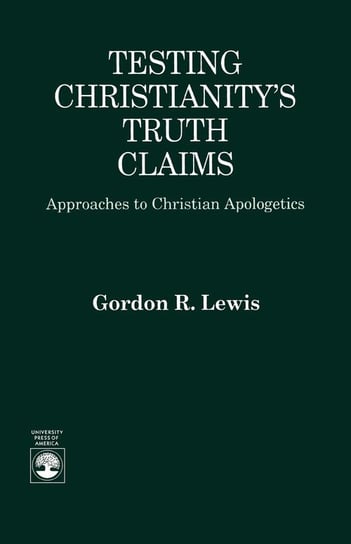 Testing Christianity's Truth Claims Lewis Gordon R.