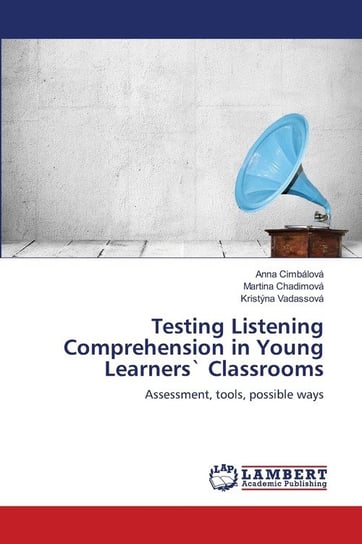 Testing Listening Comprehension in Young Learners` Classrooms Cimbálová Anna