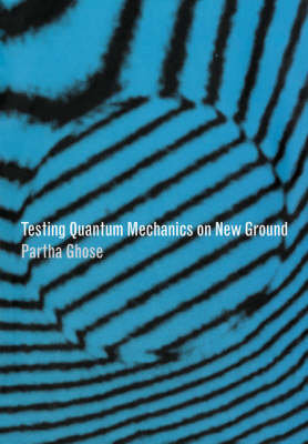 Testing Quantum Mechanics on New Ground Ghose Partha