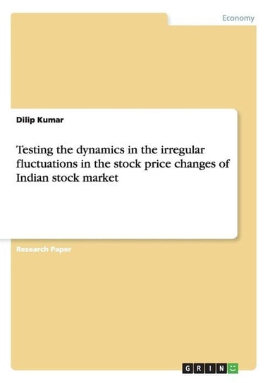 Testing the dynamics in the irregular fluctuations in the stock price changes of Indian stock market Kumar Dilip