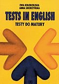 Tests in English. Testy do Matury Sikorzyńska Anna, Kołodziejska Ewa