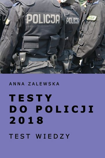 Testy do policji 2018. Test wiedzy Zalewska Anna