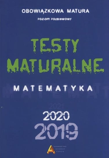 Testy maturalne. Matematyka 2019-2020. Poziom podstawowy Opracowanie zbiorowe