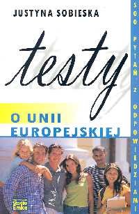 Testy o Unii Europejskiej Sobieska Justyna