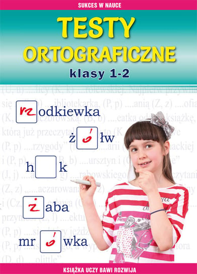 Testy ortograficzne. Klasy 1-2 Guzowska Beata, Kowalska Iwona