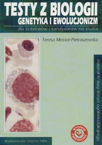Testy z biologii. Genetyka i ewolucjonizm Mossor-Pietraszewska Teresa
