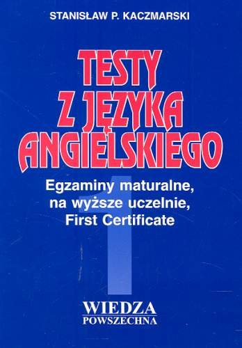 Testy z Języka Angielskiego Część 1 Kaczmarski Stanisław P.