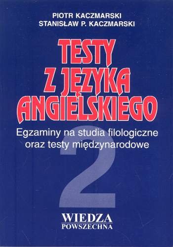 Testy z języka angielskiego. Część 2 Kaczmarski Stanisław P., Kaczmarski Piotr