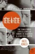 Tete-A-Tete: The Tumultuous Lives and Loves of Simone de Beauvoir and Jean-Paul Sartre Rowley Hazel