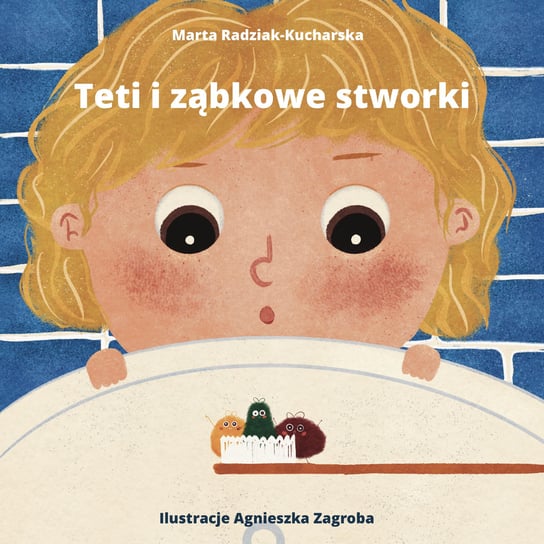 Teti i ząbkowe stworki Marta Radziak-Kucharska, Agnieszka Zagroba