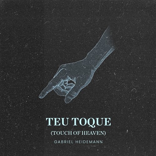 Teu Toque (Touch of Heaven) Gabriel Heidemann