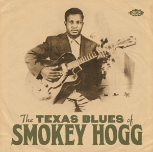 Texas Blues of Smokey Hogg Hogg Smokey