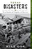 Texas Disasters: True Stories of Tragedy and Survival Cox Mike